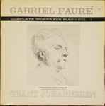 Cover for album: Gabriel Fauré, Grant Johannesen – Complete Works For Piano. Vol. 1(2×LP)