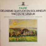 Cover for album: Fauré, André Navarra, Jean Hubeau – Deuxième Quatuor En Sol Mineur Op. 45 Trio En Re Mineur Op. 120