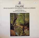 Cover for album: Fauré, Jean Hubeau, Quatuor Via Nova – Deux Quintettes Pour Piano & Cordes Op. 89 - Op. 115