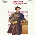 Cover for album: Gabriel Fauré, Evelyne Crochet – Complete Piano Music Volume 1(LP, Stereo)