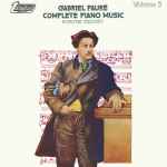 Cover for album: Gabriel Fauré, Evelyne Crochet – Complete Piano Music Volume 3(LP, Stereo)