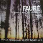 Cover for album: Gabriel Fauré, Miklós Perényi, Loránt Szűcs – Sonatas For Cello And Piano / Elégie