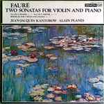 Cover for album: Fauré, Jean-Jacques Kantorow . Alain Planès – Two Sonatas For Violin And Piano . Berceuse For Violin And Piano(LP, Album)