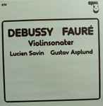 Cover for album: Debussy, Fauré, Lucien Savin, Gustav Asplund – Violinsonater(LP)