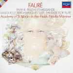 Cover for album: Fauré, Academy Of St. Martin-in-the-Fields ∙ Neville Marriner – Pavane ∙ Pelléas Et Mélisande / Masques Et Bergamasques Suite ∙ Fantasie For Flute