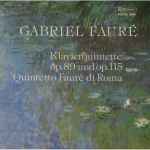 Cover for album: Gabriel Fauré - Quintetto Fauré Di Roma – Klavierquintette Op. 89 Und Op. 115