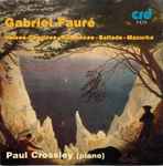 Cover for album: Gabriel Fauré, Paul Crossley (2) – Valses-Caprices – Romances – Ballade – Mazurka
