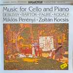 Cover for album: Debussy, Bartók, Kodály, Miklós Perényi, Zoltán Kocsis, Fauré – Music For Cello And Piano(CD, Album)