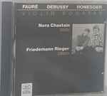 Cover for album: Fauré, Debussy, Honeger - Nora Chastain, Friedemann Rieger – Violin Sonatas(CD, Album)