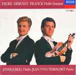 Cover for album: Joshua Bell, Jean-Yves Thibaudet, Fauré, Debussy, Franck – Violin Sonatas