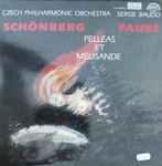Cover for album: Czech Philharmonic Orchestra, Serge Baudo - Schönberg / Fauré – Pelléas Et Mélisande