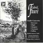 Cover for album: Fauré – Rodolfo Bonucci . Orquesta Filarmonica De La Ciudad De Mexico . Enrique Bátiz – Violin Concerto • Berceuse • Elégie • Masques • Nocturne • Pelléas(CD, Album)
