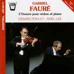 Cover for album: Fauré, Gérard Poulet, Noël Lee – L'oeuvre Pour Violon & Piano