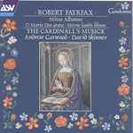 Cover for album: The Cardinall's Musick, Andrew Carwood, David Skinner (4), Robert Fayrfax – Missa Albanus, O Maria Deo grata, Eterne laudis lilium(CD, Album)