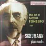 Cover for album: Samuel Feinberg, Schumann – The Art Of Samuel Feinberg Vol.4(CD, )