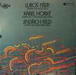 Cover for album: Luboš Fišer, Karel Horký (2), Jindřich Feld – Sonata For Cello Solo/ Sonata No.2 For Violin And Piano/ Sonata For Violin And Piano(LP, Stereo)