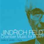 Cover for album: Jindřich Feld, Carlo Jans – Chamber Music For Flute I.(CD, Album)