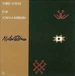 Cover for album: Morton Feldman - Joan La Barbara – Three Voices (For Joan La Barbara)