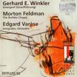 Cover for album: Gerhard E. Winkler • Morton Feldman • Edgard Varèse – Emergent / The Rothko Chapel / Intégrales, Octandre(CD, Album)