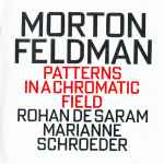 Cover for album: Morton Feldman - Rohan de Saram, Marianne Schroeder – Patterns In A Chromatic Field