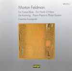 Cover for album: Morton Feldman - Ensemble Avantgarde – For Franz Kline · For Frank O'Hara · De Kooning · Piano Piece To Philip Guston