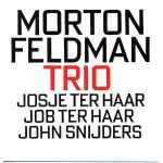 Cover for album: Morton Feldman - Josje Ter Haar, Job Ter Haar, John Snijders – Trio