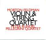 Cover for album: Morton Feldman - Peter Rundel, Pellegrini Quartet – Violin & String Quartet(2×CD, Album)