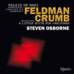 Cover for album: Feldman, Crumb - Steven Osborne – Palais De Mari / Intermission 5 / Piano Piece 1952 / Extensions 3 / Processional / A Little Suite For Christmas(CD, Album)
