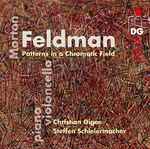 Cover for album: Morton Feldman - Christian Giger, Steffen Schleiermacher – Patterns In A Chromatic Field(CD, Album)