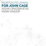 Cover for album: Morton Feldman - Aisha Orazbayeva, Mark Knoop – For John Cage(CD, )