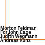 Cover for album: Morton Feldman, Judith Wegmann, Andreas Kunz – For John Cage(2×CD, Album)