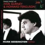 Cover for album: Mark Bebbington, Ivor Gurney, Howard Ferguson (3) – Piano Music By Ivor Gurney & Howard Ferguson(CD, Album)