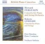 Cover for album: Howard Ferguson (3), Roberto Gerhard - Peter Donohoe, Northern Sinfonia – Concerto For Piano And String Orchestra / Concerto For Piano And Strings