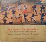 Cover for album: Gaspar Fernandes, Ars Longa De La Havane, Teresa Paz – Cancionero Musical De La Cathédrale d'Oaxaca (Mexique)(CD, )