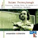 Cover for album: Brian Ferneyhough, ensemble recherche – Flurries, String Trio, In Nomine A 3, Streichtrio, Incipits(CD, Album)