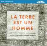 Cover for album: Brian Ferneyhough - BBC Symphony Orchestra | Martyn Brabbins | Exaudi | James Weeks (2) | ensemble recherche – La Terre Est Un Homme(CD, )