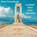 Cover for album: Brian Ferneyhough - Ian Pace (2) & Ben Smith (52) – Complete Piano Music 1965-2018(2×CD, Album)