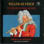 Cover for album: Willem de Fesch, Musica Ad Rhenum, Jed Wentz – VI Concerti Opera Quinta(CD, Album)