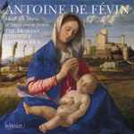 Cover for album: Antoine De Févin, The Brabant Ensemble, Stephen Rice – Missa Ave Maria & Missa Salve Sancta Parens(CD, Album)