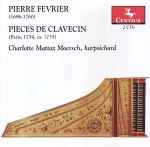 Cover for album: Pierre Février, Charlotte Mattax Moersch – Pièces De Clavecin (Paris 1734, Ca. 1735)(2×CD, Album)