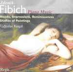 Cover for album: Zdeněk Fibich, Radoslav Kvapil – Piano Music: Moods, Impressions, Reminiscences / Studies Of Paintings