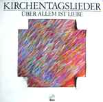 Cover for album: Heike Barth, Clemens Bittlinger, Siegfried Fietz, Jan Vering, Abakus Studiochor, Boîte à Musique – Kirchentagslieder Über Allem Ist Liebe(2×LP, Album)
