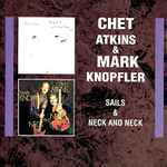 Cover for album: Chet Atkins & Mark Knopfler – Sails & Neck And Neck(2×CD, Compilation)