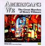 Cover for album: Henry Fillmore, James Croft, Florida State University Band – Americans We / The Great Marches of Henry Fillmore(CD, )