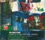 Cover for album: Irving Fine, Boston Modern Orchestra Project, Gil Rose – Complete Orchestral Works (Toccata Concertante | Notturno | Serious Song | Blue Towers | Diversions | Symphony(SACD, )