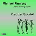 Cover for album: Michael Finnissy - Kreutzer Quartet – Works For String Quartet(CD, Album)
