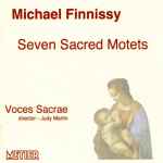 Cover for album: Michael Finnissy, Voces Sacrae, Judy Martin (5) – Seven Sacred Motets(CD, Album)