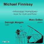 Cover for album: Michael Finnissy - Darragh Morgan, Mary Dullea – Mississippi Hornpipes(CD, )