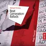 Cover for album: Michael Finnissy - Philip Thomas (4) – Beat Generation Ballads(CD, )