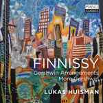 Cover for album: Finnissy - Lukas Huisman – Gershwin Arrangements / More Gershwin(CD, Album)